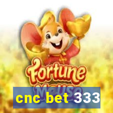 cnc bet 333